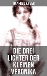 Icon image Die drei Lichter der kleinen Veronika: Roman einer Kinderseele in dieser und jener Welt