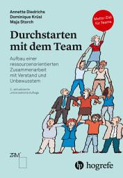 Icon image Durchstarten mit dem Team: Aufbau einer ressourcenorientierten Zusammenarbeit mit Verstand und Unbewusstem, Ausgabe 2