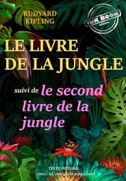 Icon image Le livre de la jungle, suivi de : Le second livre de la jungle — Textes complets et annotés, traduits de l'anglais par Louis Fabulet et Robert D'Humières [nouv. éd. entièrement revue et corrigée].