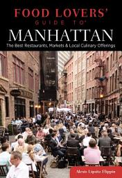 Icon image Food Lovers' Guide to® Manhattan: The Best Restaurants, Markets & Local Culinary Offerings