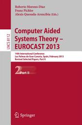 Icon image Computer Aided Systems Theory -- EUROCAST 2013: 14th International Conference, Las Palmas de Gran Canaria, Spain, February 10-15, 2013. Revised Selected Papers, Part II