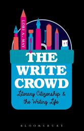 Icon image The Write Crowd: Literary Citizenship and the Writing Life