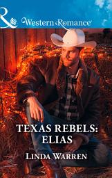 Icon image Texas Rebels: Elias (Texas Rebels, Book 7) (Mills & Boon Western Romance)