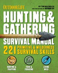 Icon image Hunting & Gathering Survival Manual: 221 Primitive & Wilderness Survival Skills