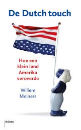 Icon image De Dutch touch: Hoe een klein land Amerika veroverde