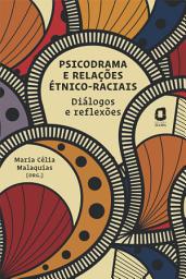 Icon image Psicodrama e relações étnico-raciais: Diálogos e reflexões