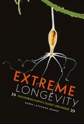 Icon image Extreme Longevity: Discovering Earth's Oldest Organisms