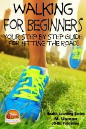 Icon image Walking for Beginners - Your Step by Step Guide for Hitting the Road!