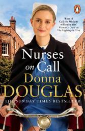 Icon image Nurses on Call: The heartwarming and emotional new historical novel, perfect for fans of Call the Midwife