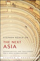 Icon image Stephen Roach on the Next Asia: Opportunities and Challenges for a New Globalization