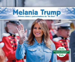 Icon image Melania Trump: primera dama y patrocinadora de "Be Best" (Melania Trump: First Lady & Be Best Backer)