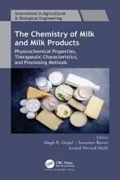 Icon image The Chemistry of Milk and Milk Products: Physicochemical Properties, Therapeutic Characteristics, and Processing Methods