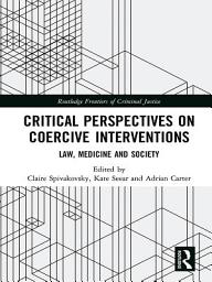 Icon image Critical Perspectives on Coercive Interventions: Law, Medicine and Society