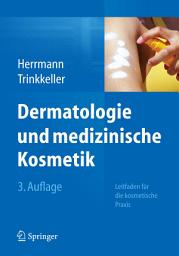 Icon image Dermatologie und medizinische Kosmetik: Leitfaden für die kosmetische Praxis, Ausgabe 3