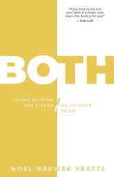 Icon image Both: Living Outside the Either/Or of Your Faith