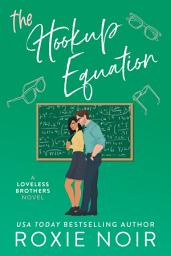 Icon image The Hookup Equation: A Professor / Student Romance