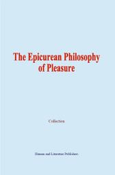 Icon image The Epicurean Philosophy of Pleasure