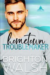 Icon image Hometown Troublemaker: An Age Gap Small Town Romance