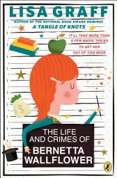 Icon image The Life and Crimes of Bernetta Wallflower