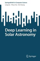 Icon image Deep Learning in Solar Astronomy