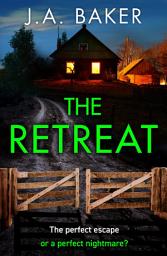 Icon image The Retreat: A page-turning psychological thriller from J.A. Baker