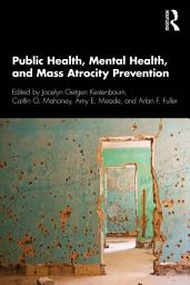 Icon image Public Health, Mental Health, and Mass Atrocity Prevention