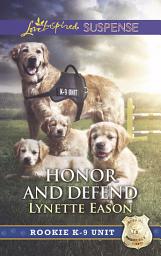 Icon image Honor And Defend (Rookie K-9 Unit, Book 4) (Mills & Boon Love Inspired Suspense)