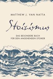 Icon image Stoizismus: Das besondere Buch für den angehenden Stoiker