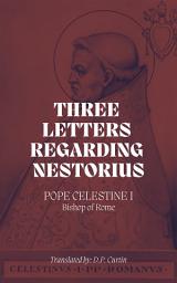 Icon image Three Letters Regarding Nestorius