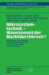 Icon image Mikrosystemtechnik - Wann kommt der Marktdurchbruch?: Miniaturisierungsstrategien im Technologiewettbewerb zwischen USA, Japan und Deutschland