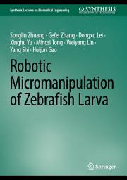 Icon image Robotic Micromanipulation of Zebrafish Larva