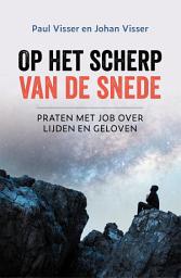 Icon image Op het scherp van de snede: Praten met Job over lijden en geloven