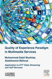 Icon image Quality of Experience Paradigm in Multimedia Services: Application to OTT Video Streaming and VoIP Services