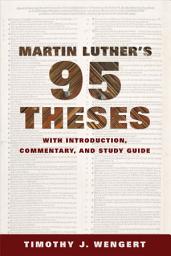 Icon image Martin Luther's Ninety-Five Theses: With Introduction, Commentary, and Study Guide