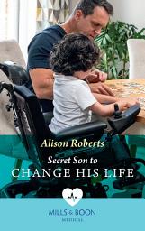 Icon image Secret Son To Change His Life (Morgan Family Medics, Book 1) (Mills & Boon Medical)