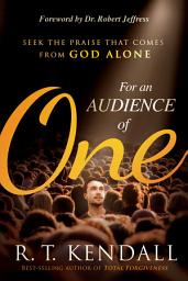 Icon image For An Audience of One: Seek the Praise That Comes From God Alone