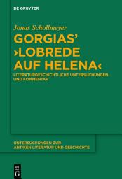 Icon image Gorgias’ ›Lobrede auf Helena‹: Literaturgeschichtliche Untersuchungen und Kommentar