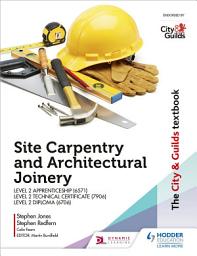 Icon image The City & Guilds Textbook: Site Carpentry and Architectural Joinery for the Level 2 Apprenticeship (6571), Level 2 Technical Certificate (7906) & Level 2 Diploma (6706)