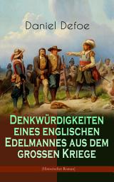 Icon image Denkwürdigkeiten eines englischen Edelmannes aus dem großen Kriege (Historischer Roman): Die Geschichte eines mannes während des Dreißigjährigen Krieges, verfasst vom berühmten Autor zahlreicher Abenteuer-Romane