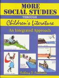 Icon image More Social Studies Through Childrens Literature: An Integrated Approach