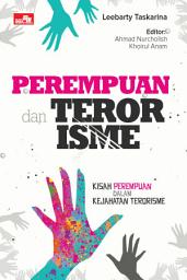 Icon image Perempuan dan Terorisme - Kisah Perempuan dalam Kejahatan Terorisme