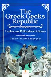 Icon image The Greek Geeks Republic : Leaders and Philosphers of Greece | Children's Historical Biographies