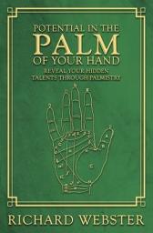 Icon image Potential in the Palm of Your Hand: Reveal Your Hidden Talents through Palmistry