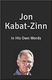 Icon image Jon Kabat-Zinn - IN His Own Words