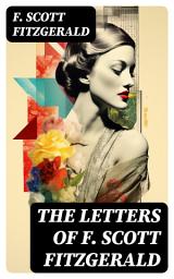 Icon image THE LETTERS OF F. SCOTT FITZGERALD