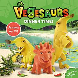 Icon image Vegesaurs: Dinner Time!: Based on the hit CBeebies series