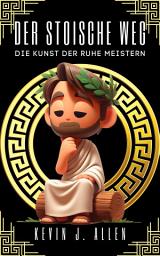 Icon image DER STOISCHE WEG: DIE KUNST DER RUHE MEISTERN