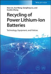 Icon image Recycling of Power Lithium-Ion Batteries: Technology, Equipment, and Policies