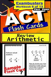 Icon image ACT Test Prep Arithmetic Review--Exambusters Flash Cards--Workbook 6 of 13: ACT Exam Study Guide