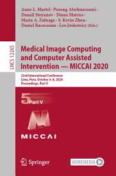 Icon image Medical Image Computing and Computer Assisted Intervention – MICCAI 2020: 23rd International Conference, Lima, Peru, October 4–8, 2020, Proceedings, Part V